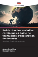 Prédiction des maladies cardiaques à l'aide de techniques d'exploration de données (French Edition) 6208192773 Book Cover