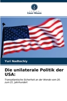 Die unilaterale Politik der USA:: Transatlantische Sicherheit an der Wende vom 20. zum 21. Jahrhundert 6203381357 Book Cover