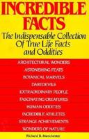 Incredible facts: The indispensable collection of true life facts and oddities 0884860361 Book Cover