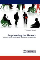 Empowering the Phoenix: Relevance of the Social Model of Disability for Botswana 3843368724 Book Cover