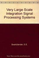 Vlsi Signal Processing Systems 0898382076 Book Cover