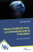 Percer le mystère des cycles: la clé pour réussir votre vie et vos projets (Dynamiques D'Entreprises) (French Edition) 233658736X Book Cover