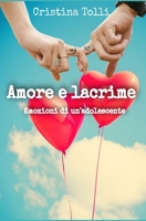 Amore e lacrime: Emozioni di un'adolescente B096CT18SS Book Cover