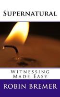 Supernatural Witnessing Made Easy 1499297262 Book Cover