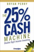 The 25% Cash Machine: Double Digit Income Investing 0470095520 Book Cover