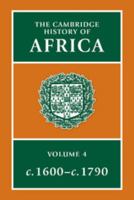 The Cambridge History of Africa, Volume 4: From c. 1600 to c. 1790 0521204135 Book Cover