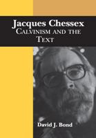 Jacques Chessex: Calvinism and the Text (University of Toronto Romance Series) 144265208X Book Cover