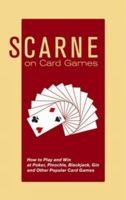 Scarne on Card Games: How to Play and Win at Poker, Pinochle, Blackjack, Gin and Other Popular Card Games 0486436039 Book Cover