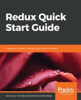 Redux Quick Start Guide: A beginner's guide to managing app state with Redux 1789610087 Book Cover