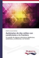 Automatas de DOS Celdas Con Condiciones a la Frontera 3639551192 Book Cover