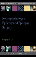 Neuropsychology of Epilepsy and Epilepsy Surgery 0195372506 Book Cover