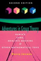 Adventures in Group Theory: Rubik's Cube, Merlin's Machine, and Other Mathematical Toys 0801890136 Book Cover