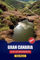 GRAN CANARIA GUÍA DE SENDERISMO 2027: Rutas del Roque Nublo, planificación de senderos costeros e itinerarios de un día para visitantes primerizos (Spanish Edition) B0HGNQ7S7K Book Cover