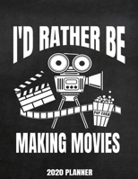 I'd Rather Be Making Movies 2020 Planner: Weekly Planner January 2020 - December 2020 Calendar Agenda Daily Schedule - Movie Film Lover Director 1676838171 Book Cover