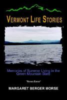 Vermont Life Stories: Memories of Summer Living in the Green Mountain State 0759664269 Book Cover