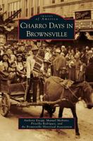 Charro Days in Brownsville 1531651836 Book Cover