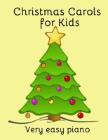 Christmas Carols for Kids: Popular Carols Arranged for Easy Piano 1503079244 Book Cover