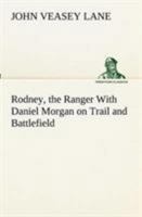 Rodney, the Ranger With Daniel Morgan on Trail and Battlefield 3849153665 Book Cover