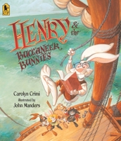 Henry and the Buccaneer Bunnies 0763624497 Book Cover