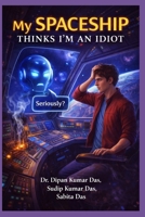 My Spaceship Thinks I’m an Idiot B0GWLPNKJS Book Cover
