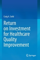 Return on Investment for Healthcare Quality Improvement 3030464806 Book Cover