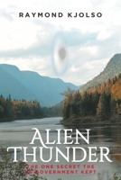 Alien Thunder: The One Secret the US Government Kept 1644627671 Book Cover