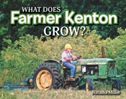 What Does Farmer Kenton Grow? 1631778455 Book Cover