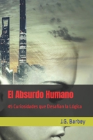 El Absurdo Humano: 45 Curiosidades que Desafían la Lógica B0CCZV86T8 Book Cover