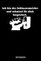 Ich bin der Schlossermeister und Schmied f�r dich begeistert: A5 Monatsplaner 120 Seiten mit Spalten f�r Monatsziele, Termine, Veranstaltungen, Notizen und Wochen�bersicht. Geschenkidee f�r Schlosser 170693937X Book Cover