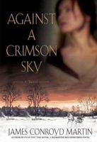 Against a Crimson Sky: A Novel 0312326831 Book Cover