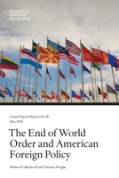 The End of World Order and American Foreign Policy 0876090986 Book Cover