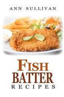 Fish Batter Recipes 1546916687 Book Cover
