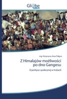 Z Himalajów mo&#380;liwo&#347;ci po dno Gangesu 6200609055 Book Cover