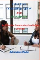 Effective Communication and Its Purposes: An Effective Communication Makes Life Real B0F79TX93T Book Cover