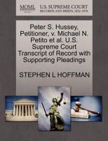 Peter S. Hussey, Petitioner, v. Michael N. Petito et al. U.S. Supreme Court Transcript of Record with Supporting Pleadings 1270503359 Book Cover