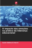 O impacto das emoções na prática da liderança educacional (Portuguese Edition) 6206838404 Book Cover