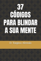37 Códigos para blindar a sua mente (Portuguese Edition) 6500703642 Book Cover