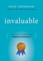 Invaluable: The Secret to Becoming Irreplaceable 0470553235 Book Cover