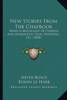 New Stories from the Chapbook: Being a Miscellany of Curious and Interesting Tales, Histories, Etc. 1166985393 Book Cover