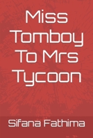 Miss Tomboy To Mrs Tycoon B0BW91T7K4 Book Cover