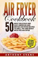 Air Fryer Cookbook: 50 Most Delicious and Easy American and British Air Fryer Re 1974542734 Book Cover