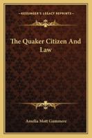 The Quaker Citizen and Law 1425470378 Book Cover