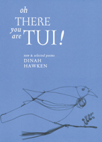 Oh There You Are Tui: New and Selected Poems 0864734107 Book Cover