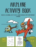 Airplane Activity Book: Fun activities & workbook game for Kids ages 4-8 (mazes, coloring, dot to dot, word search, spot difference & more!) B08B35XHYN Book Cover
