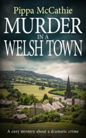 Murder in a Welsh Town: A cozy mystery about a dramatic crime (The Havard and Lambert Mysteries) 1804622974 Book Cover