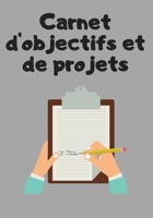 Carnet d'Objectifs Et de Projets: R�alisez vos r�ves en vous organisant d�s maintenant - �tape par �tape - Objectifs et sous-objectifs - Planification - Checklist - To Do List - Projet personnel et pr 1676388338 Book Cover