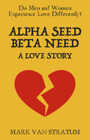 Alpha Seed, Beta Need: A Love Story 195315347X Book Cover