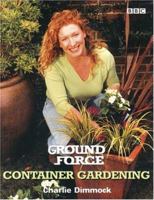 Ground Force Container Gardening (Ground Force) (Ground Force) 0563488093 Book Cover