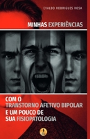 Minhas Experiências com o Transtorno Afetivo Bipolar e um Pouco de sua Fisiopatologia 6586454581 Book Cover