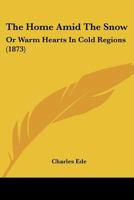 Warm Hearts in Cold Regions: A Tale of Arctic Life 1275643825 Book Cover
